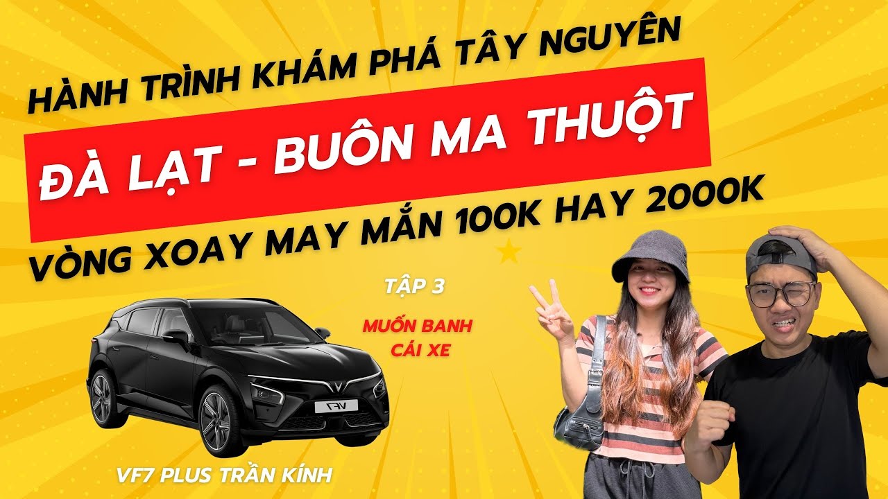Thử Thách Đi Xe Điện VinFast VF7 Từ  Đà Lạt lên Buôn Ma Thuột với 100K hay 2000k  | Muốn Banh Cái Xe