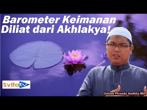 Barometer Keimanan Diliat dari Akhlakya _Ustadz Firanda Andirja,MA