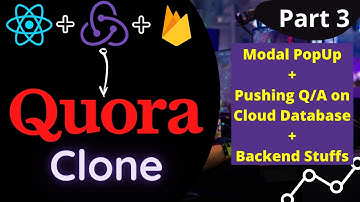 Part 3| Full Stack Quora Clone |React Modal PopUp & Backend Firebase (Pushing Q/A on Cloud Database)
