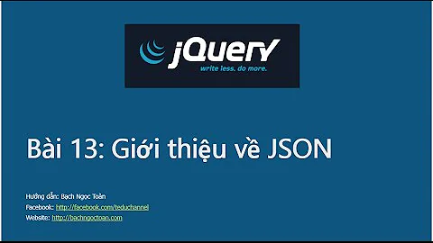 Jquery căn bản - Bài 13: Giới thiệu về JSON