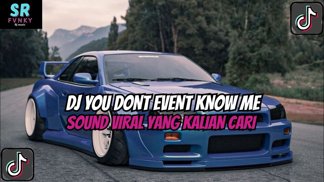DJ YOU DONT EVENT KNOW ME DJ REMIX CAMPURAN FULL BASS JEDAG JEDUG VIRAL TIKTOK TERBARU 2026
