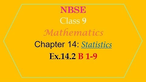 NBSE Class 9 | Mathematics | Chapter 14 | Statistics | Exercise 14.2 B 1-9 Solution