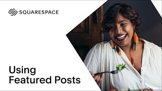 How to Use Featured Posts | Squarespace 7.0