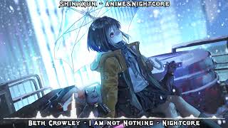 Beth Crowley - I Am Not Nothing - Nightcore