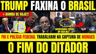 🚨O FIM DO DITADOR! TRUMP faxina o BRASIL com ordem de PRISÃO PARA MORAES com FBI E POLÍCIA FEDERAL