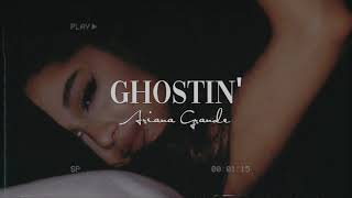 ghostin' (empty arena) - ariana grande