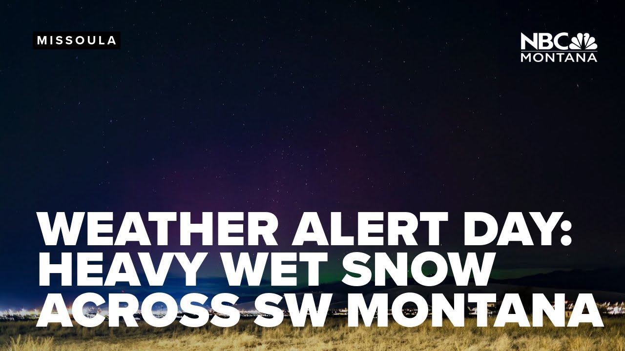 WEATHER ALERT DAY Heavy wet snow to fall across southwest Montana - YouTube