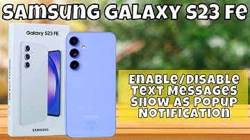 How to Enable/Disable Text Messages Show As Popup Notification Samsung Galaxy S23 FE