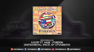 A.Goff Ft. Mase - Foreign [Instrumental] (Prod. By OTWGBeats) + DL via @Hipstrumentals
