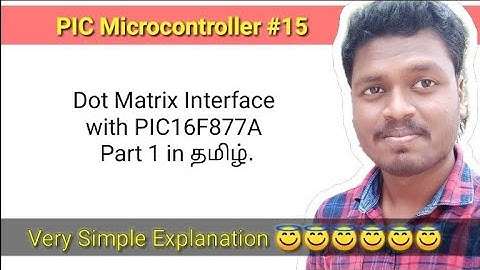 #15 Dot Matrix Interface with PIC16F877A Part 1 in தமிழ்.