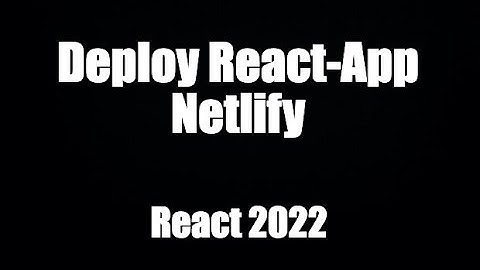 Triển khai React App lên Netlify