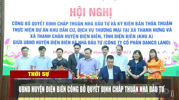 ĐIỆN BIÊN - UBND huyện Điện Biên công bố quyết định chấp thuận nhà đầu tư