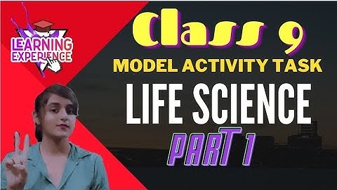 Model activity task 2021 life science class 9 part 1 | west bengal board