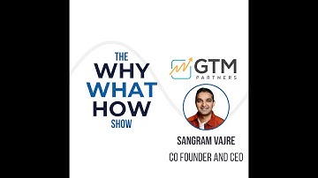 Sangram Vajre - CEO GTM Partners: The Go-to-Market Operating System (GTMOS)