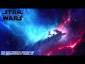 30 Minute Star Wars Epic Force Theme Mix | The Rise of Skywalker Trailer Collection