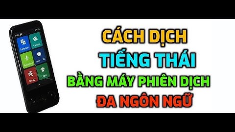 Cách Dịch Tiếng Thái Bằng Máy Phiên Dịch Đa Ngôn Ngữ