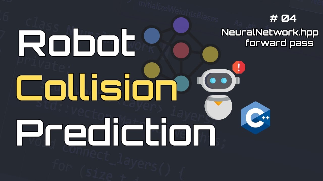 Build a Neural Network in C++ From Scratch | Robot Collision Prediction ...