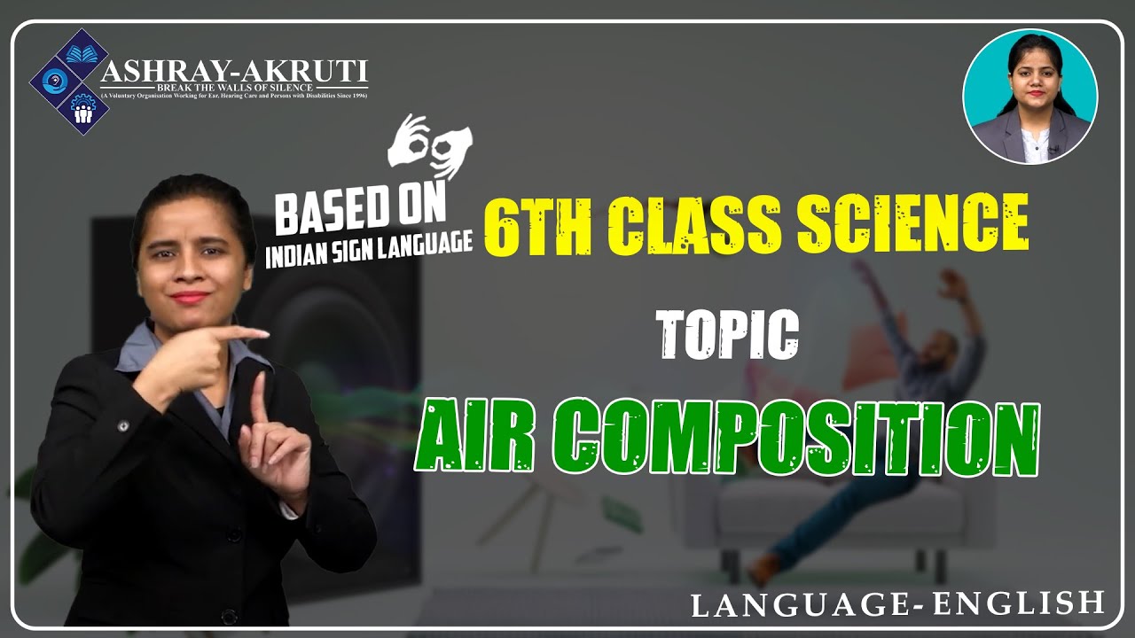 6th Class Science |Air Composition| |Lessons in Sign Language for H.I ...