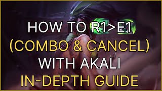 Akali R E Combo Guide ! How to Master Akalis Kit (part 1)  How and Why it works, dos&dont's!