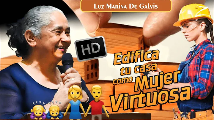 EDIFICA tu CASA  como mujer VIRTUOSA   Luz Marina de Galvis PREDICAS CRISTIANAS 2018, PREDICA
