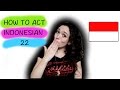 #22 How to act Indonesian
