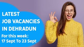 Latest Job Vacancies in Dehradun || Doon Classified Jobs || Dated: 17 Sept, 2023 #dehradunjobs