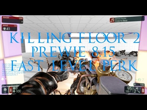 Killing Floor 2 V8 15 Prewie Fast Level Perk Youtube