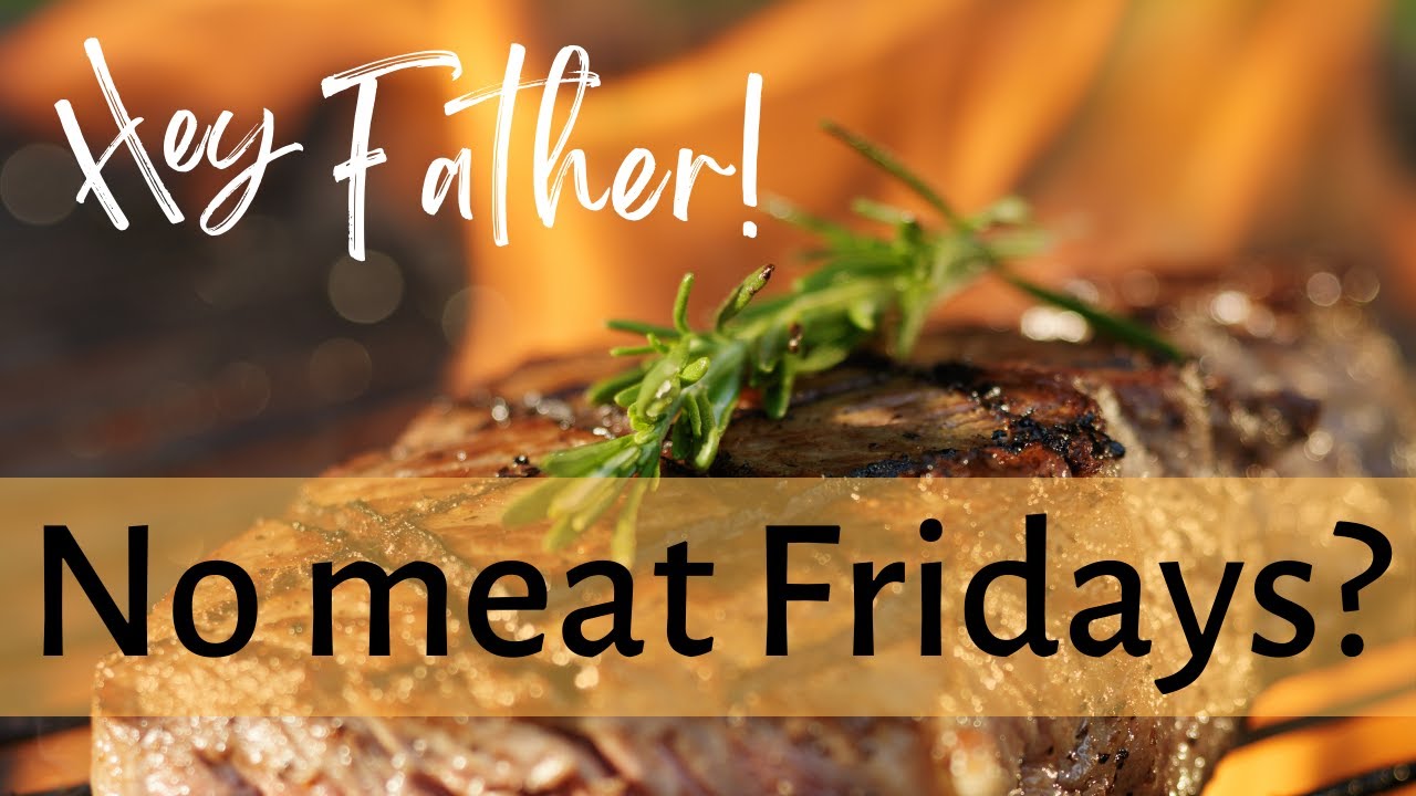 Why Can We Not Eat Meat On Friday During Lent?