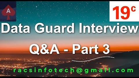 Oracle Data Guard Interviewvragen en antwoorden deel 3 van Racsinfotech