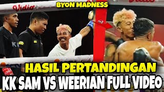 FULL VIDEO HD! HASIL FIGHT KKSAM VS WEERIAN‼️BYON MADNESS 2 KICKSTIKING RULS!