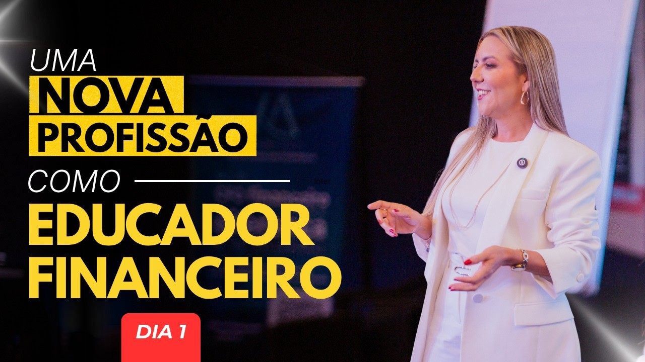 Dia  1 | Uma nova profissão como educador Financeiro.