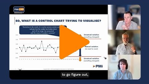 PMI LIVE: What Is a Control Chart Trying to Visualise?