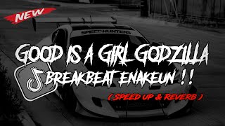 DJ GOD IS A GIRL GODZILLA BREAKBEAT NGEBASS MENGKANEHH !! ( Speed up & Reverb )🎶