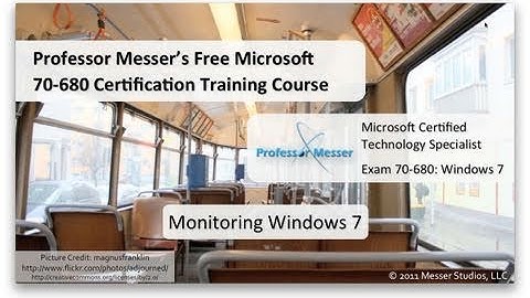 Monitoring Windows 7 - Microsoft 70-680: 7.4