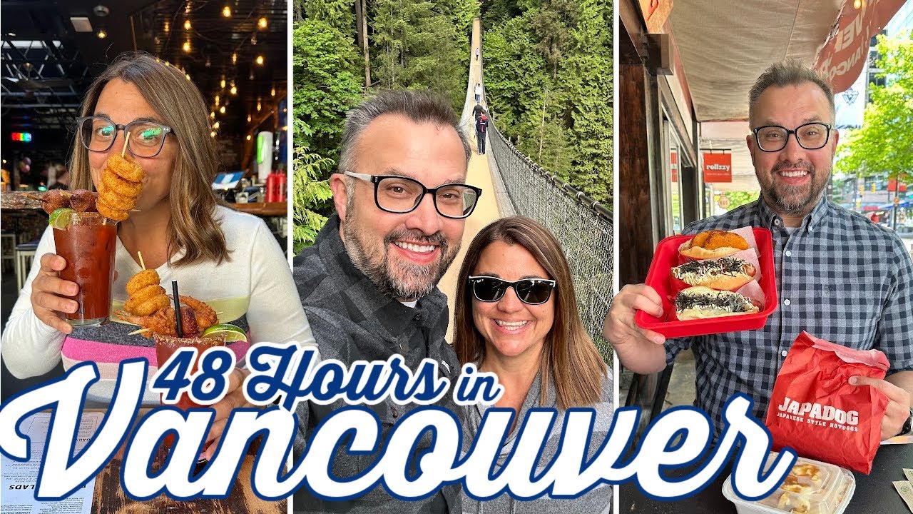 48 hours in Vancouver | What to See, Do and Eat