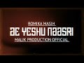 AE YESHU NAASRI - ROMIKA MASIH & MALIK PRODUCTION (2nd VERSION) REMIX