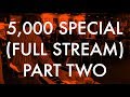 5,000 SUBSCRIBER SPECIAL PT. 2 (FULL STREAM)