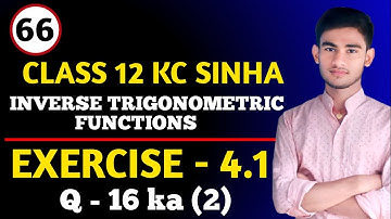 Inverse Trigonometric Functions Class 12th | KC Sinha | Ex 4.1 ka Q- 16 | Kc Sinha Class 12 Ex 4.1