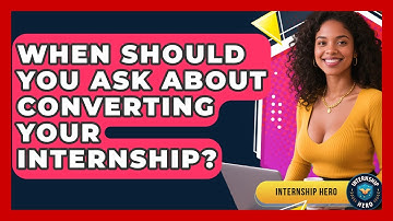 When Should You Ask About Converting Your Internship? | Internship Hero News