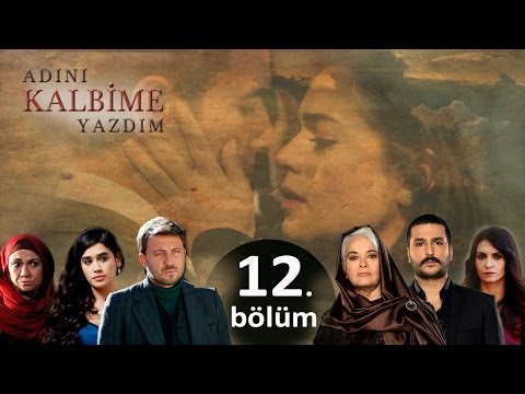 Adını Kalbime Yazdım - 12. Bölüm