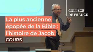 La plus ancienne épopée de la Bible : l'histoire de Jacob (5) - Thomas Römer (2021-2022) Content