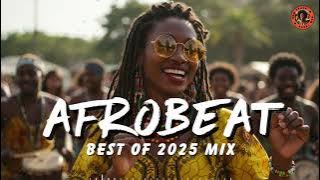 AFROBEAT & AMAPIANO VIDEO MIX 2025 🔥 Best of 2025 Afrobeat Anthems