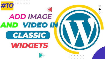 How to add Image and video in Classic Widgets |Sohaib Sheikh Tutorials