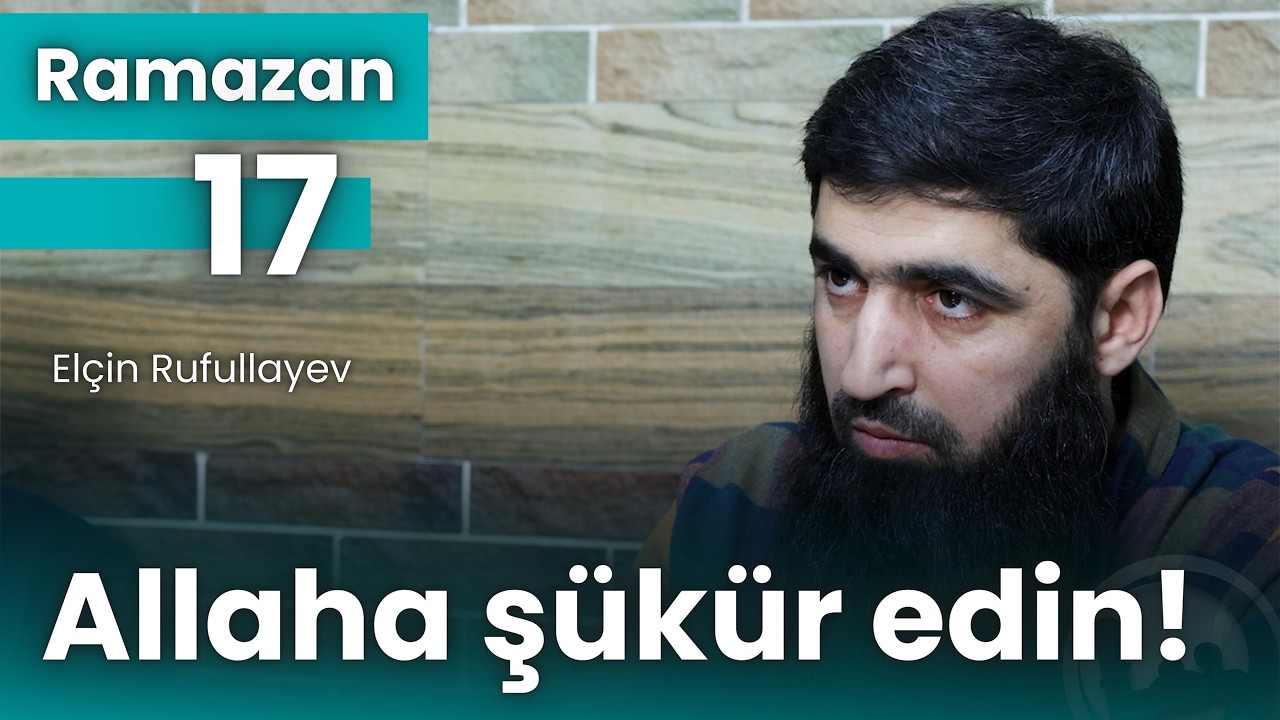 Allaha şükür edin! - Elçin Rufullayev