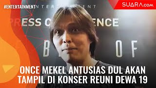 Once Mekel Antusias Dul Akan Tampil di Konser Reuni Dewa 19