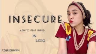 INSECURE - LIRIK  || AZMY Z FEAT IMP ID  ||  DJ KENTENG SUNDA