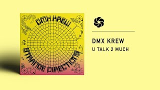 DMX Krew - U Talk 2 Much