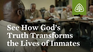 See How God’s Truth Transforms the Lives of Inmates