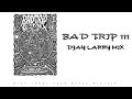 Djay larry  bad trip iii tech house extended mix