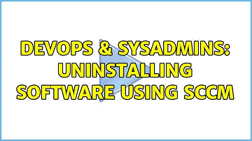 DevOps & SysAdmins: Uninstalling software using SCCM
